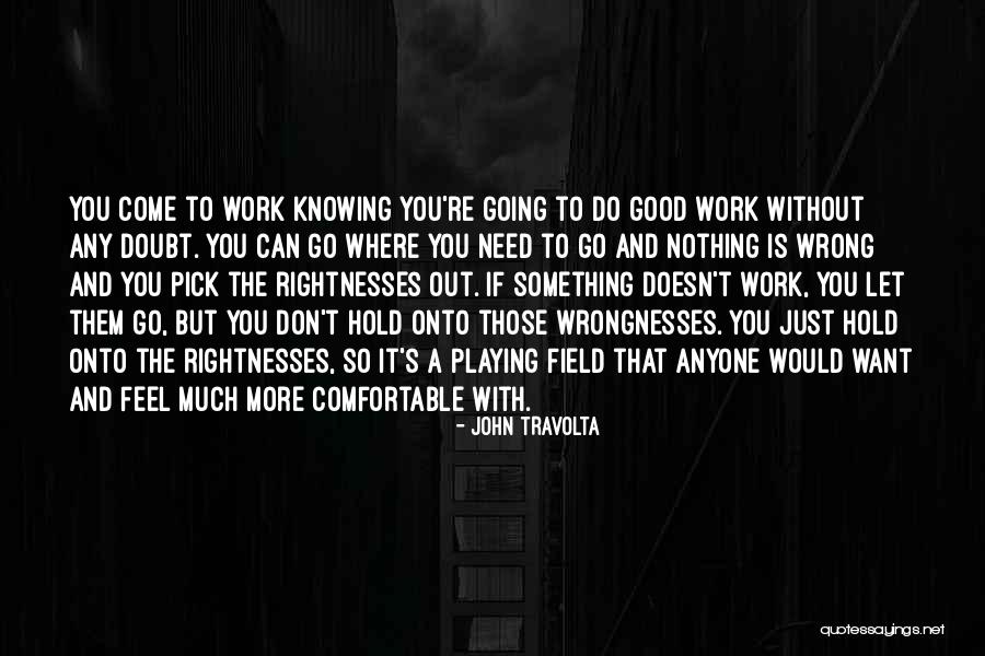 Hold Onto Something Quotes By John Travolta