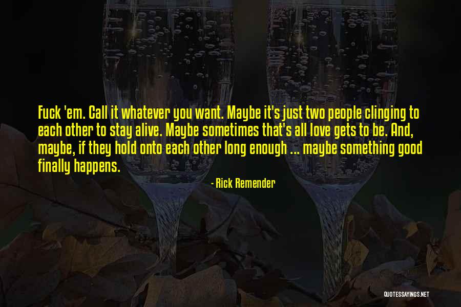 Hold Onto Something Quotes By Rick Remender