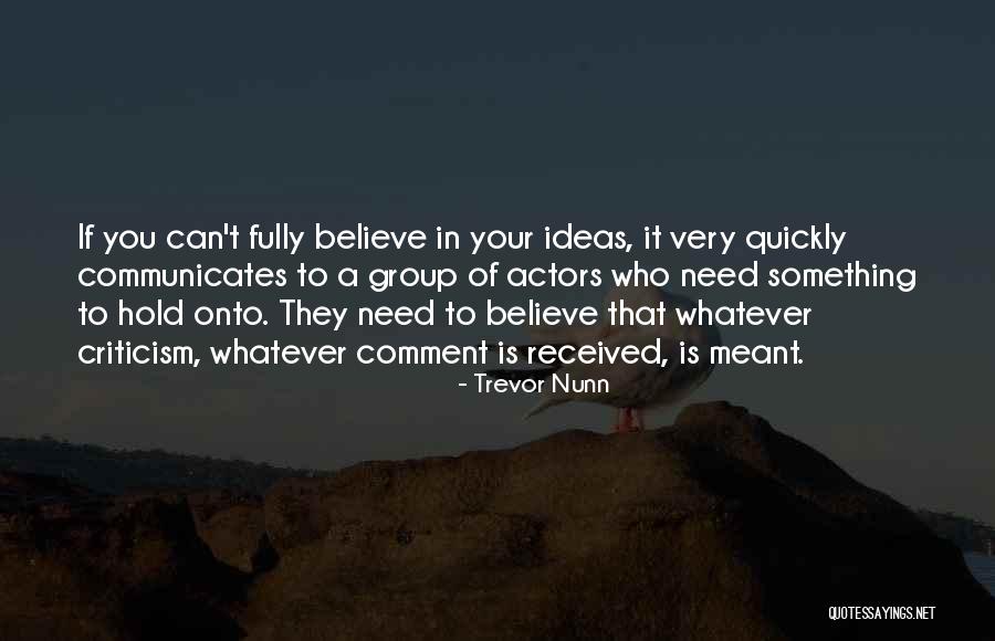 Hold Onto Something Quotes By Trevor Nunn