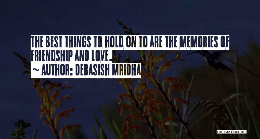 Hold Onto The Memories Quotes By Debasish Mridha