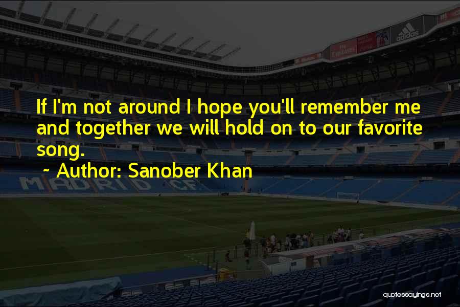 Hold Onto The Memories Quotes By Sanober Khan