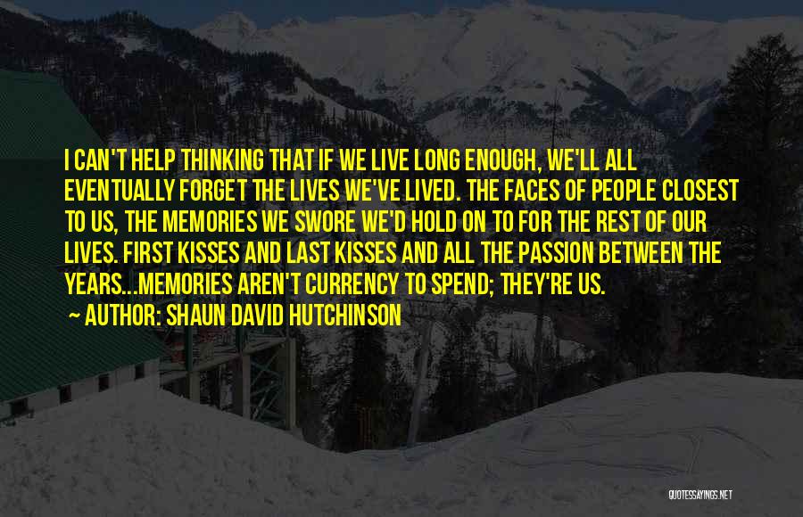 Hold Onto The Memories Quotes By Shaun David Hutchinson