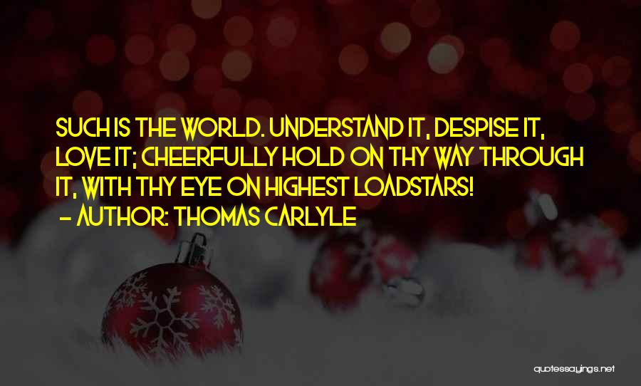 Hold Onto The Things You Love Quotes By Thomas Carlyle