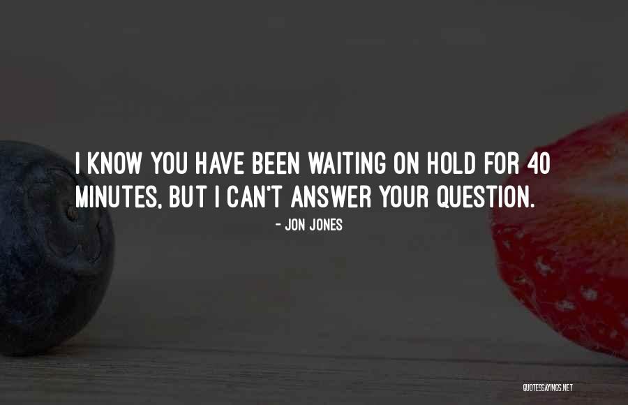 Hold Onto What You Got Quotes By Jon Jones Hold Onto What You Got Quotes By Jon Jones
