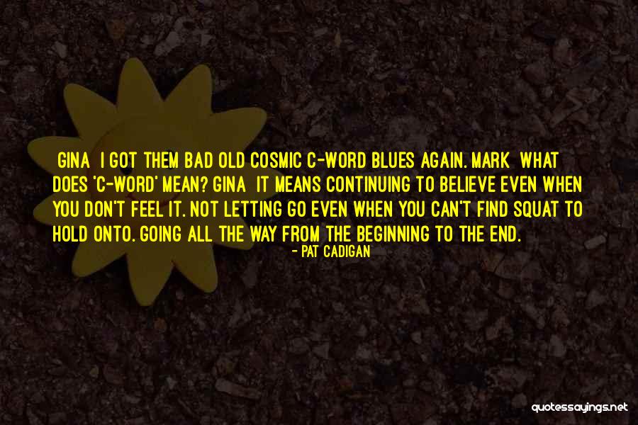 Hold Onto What You Got Quotes By Pat Cadigan Hold Onto What You Got Quotes By Pat Cadigan