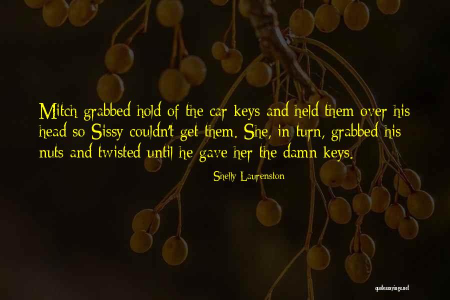 Hold Onto What You Got Quotes By Shelly Laurenston Hold Onto What You Got Quotes By Shelly Laurenston