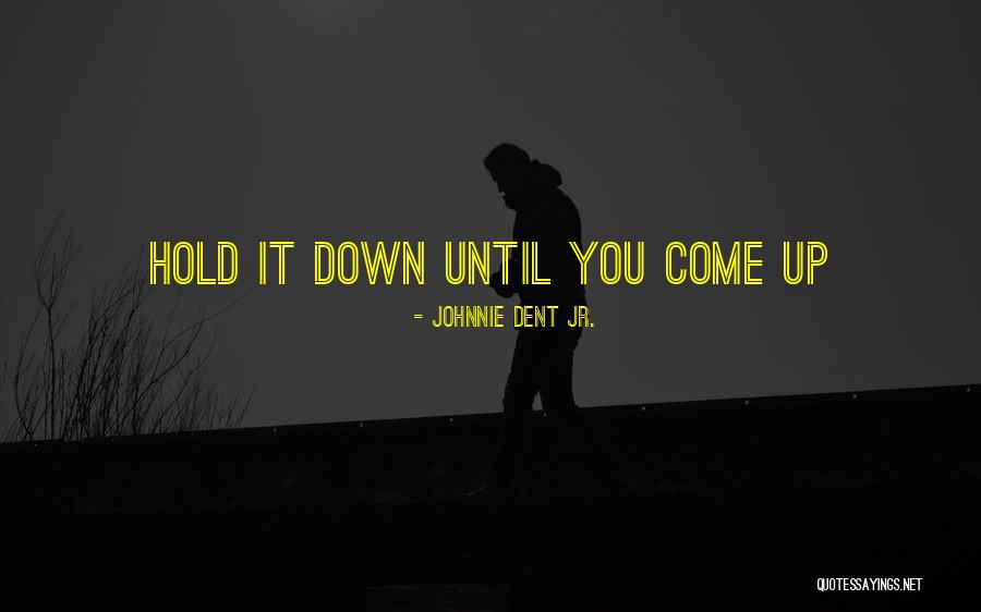 Hold Quotes Quotes By Johnnie Dent Jr. Hold Quotes Quotes By Johnnie Dent Jr.