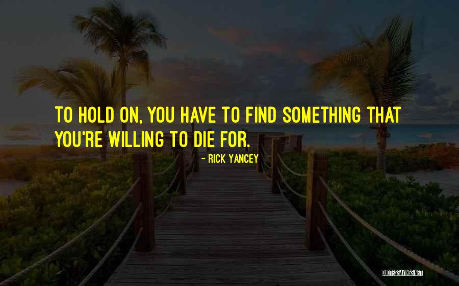 Hold Quotes Quotes By Rick Yancey Hold Quotes Quotes By Rick Yancey