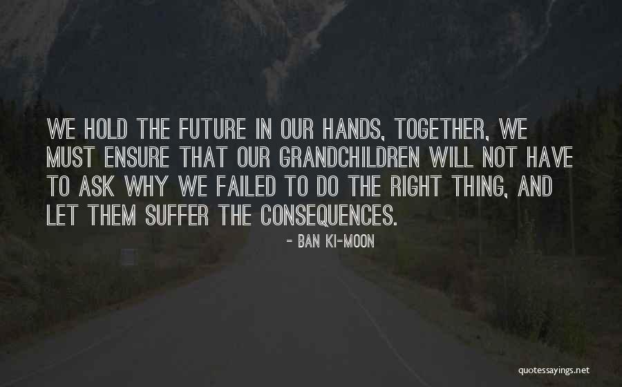 Hold The Moon Quotes By Ban Ki-moon Hold The Moon Quotes By Ban Ki-moon