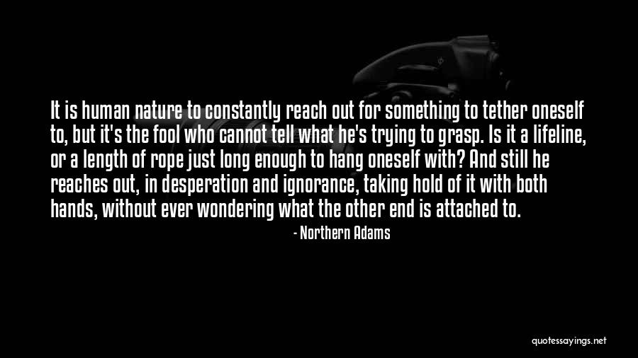 Hold The Rope Quotes By Northern Adams Hold The Rope Quotes By Northern Adams