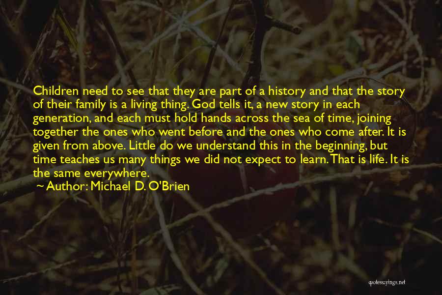 Hold The Time Quotes By Michael D. O'Brien
