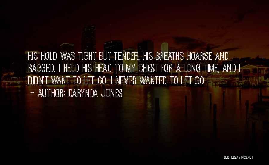 Hold Tight Never Let Go Quotes By Darynda Jones