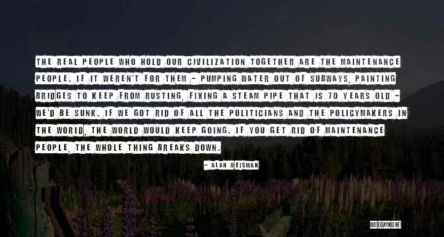 Hold Together Quotes By Alan Weisman Hold Together Quotes By Alan Weisman
