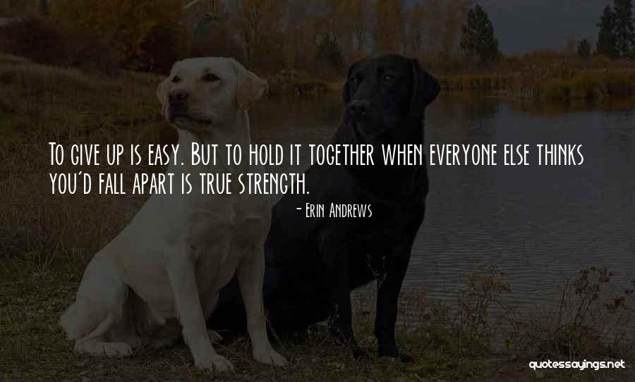 Hold Together Quotes By Erin Andrews Hold Together Quotes By Erin Andrews