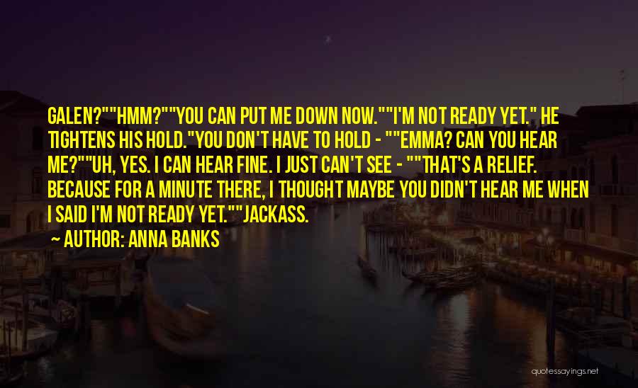 Hold You Down Quotes By Anna Banks