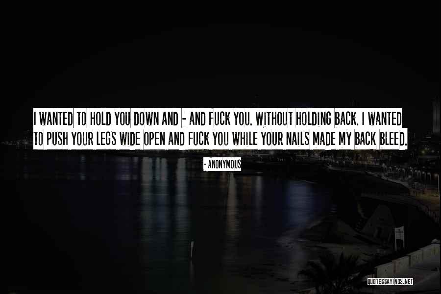 Hold You Down Quotes By Anonymous