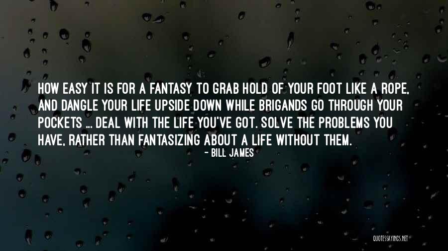 Hold You Down Quotes By Bill James