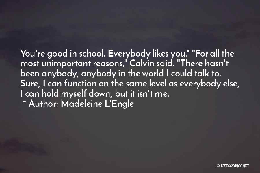 Hold You Down Quotes By Madeleine L'Engle