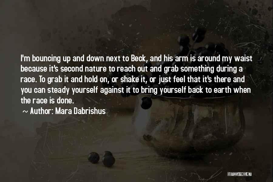 Hold You Down Quotes By Mara Dabrishus