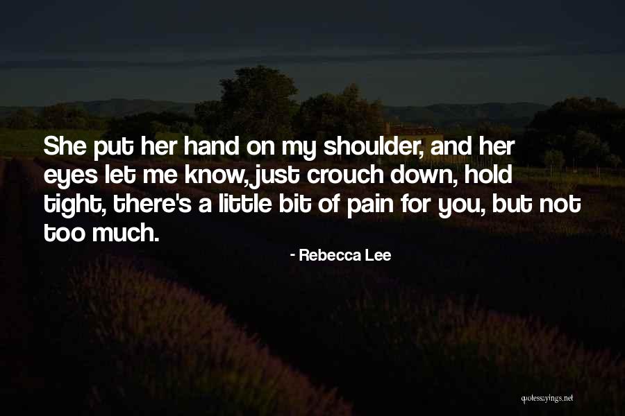 Hold You Down Quotes By Rebecca Lee