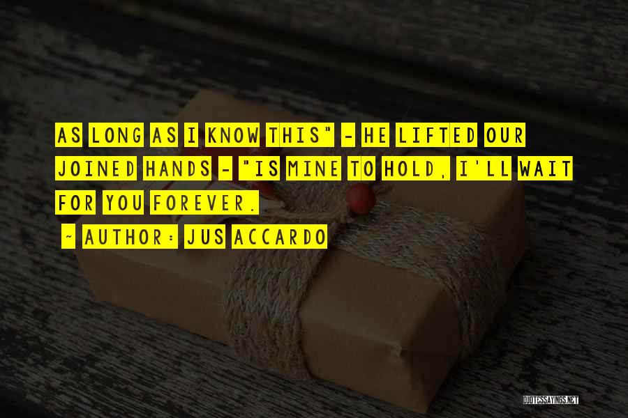 Hold You Forever Quotes By Jus Accardo