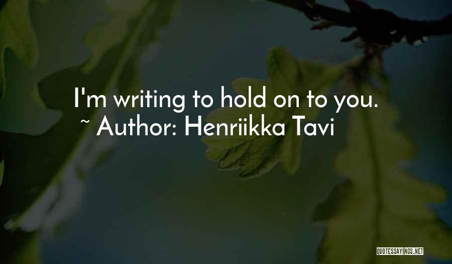 Hold You Quotes By Henriikka Tavi