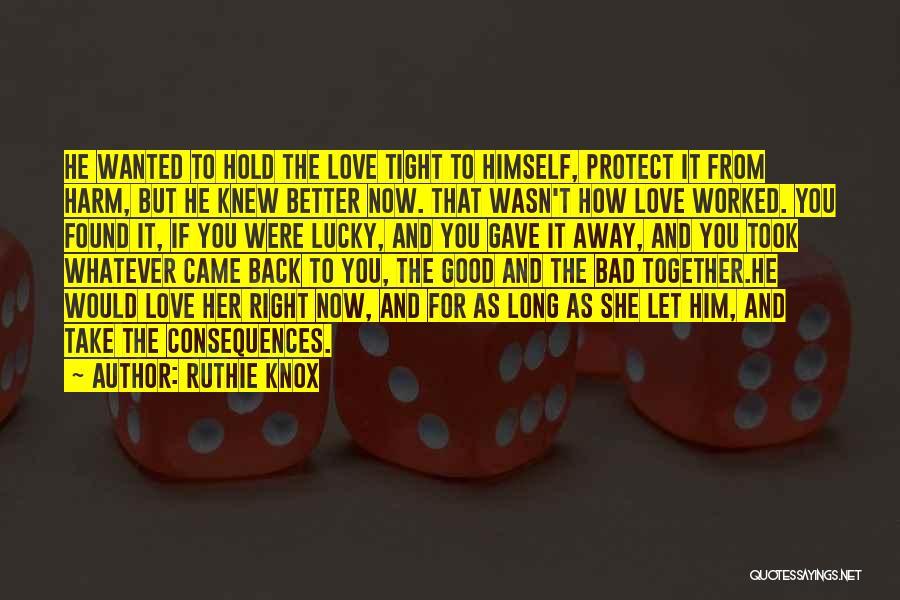 Hold You Tight Love Quotes By Ruthie Knox