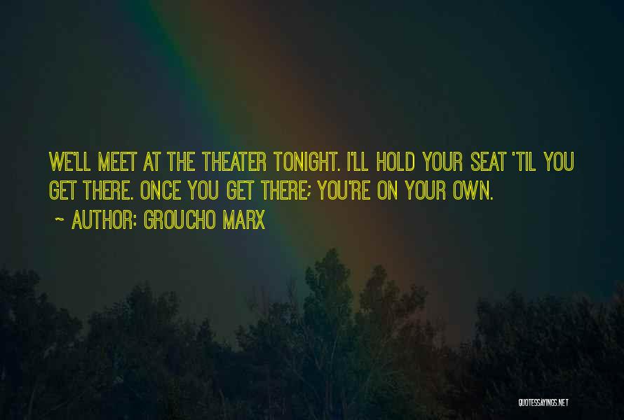 Hold You Tonight Quotes By Groucho Marx