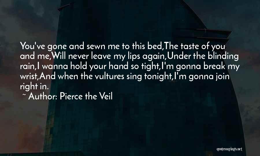 Hold You Tonight Quotes By Pierce The Veil