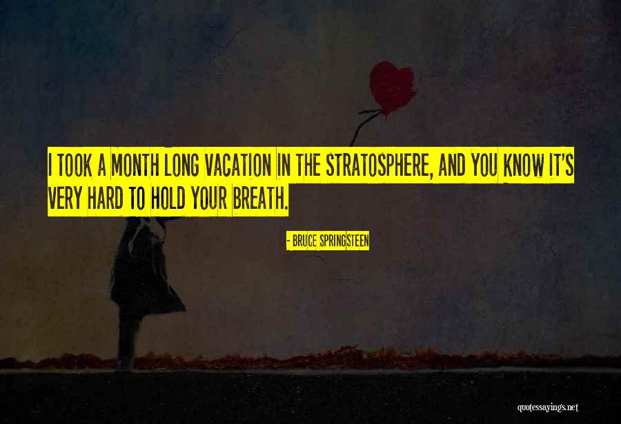Hold Your Breath Quotes By Bruce Springsteen