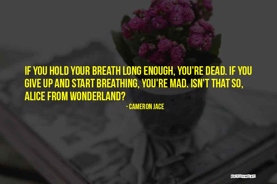Hold Your Breath Quotes By Cameron Jace