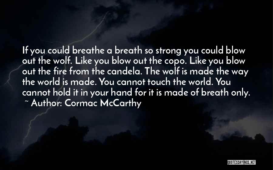 Hold Your Breath Quotes By Cormac McCarthy