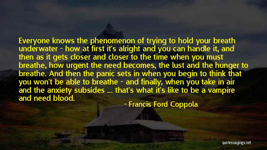 Hold Your Breath Quotes By Francis Ford Coppola