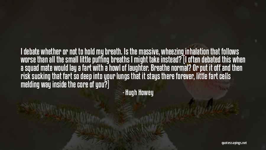 Hold Your Breath Quotes By Hugh Howey