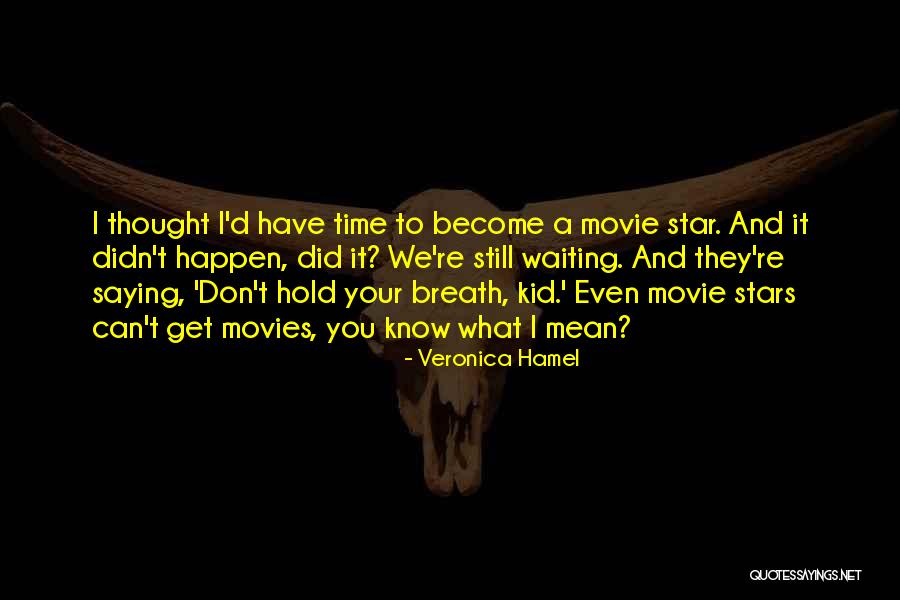 Hold Your Breath Quotes By Veronica Hamel