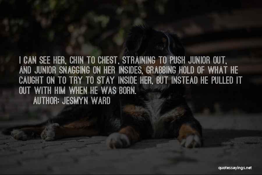 Hold Your Chin Up Quotes By Jesmyn Ward