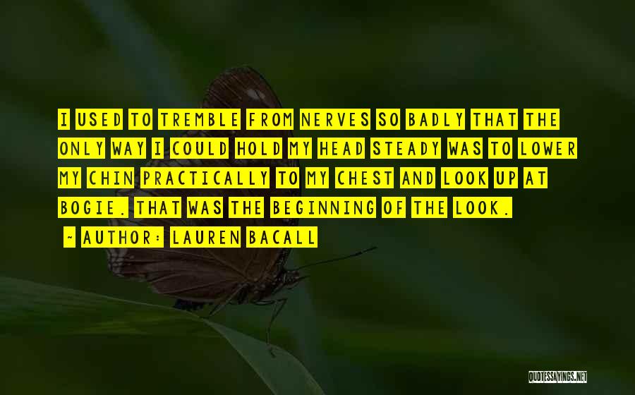 Hold Your Chin Up Quotes By Lauren Bacall