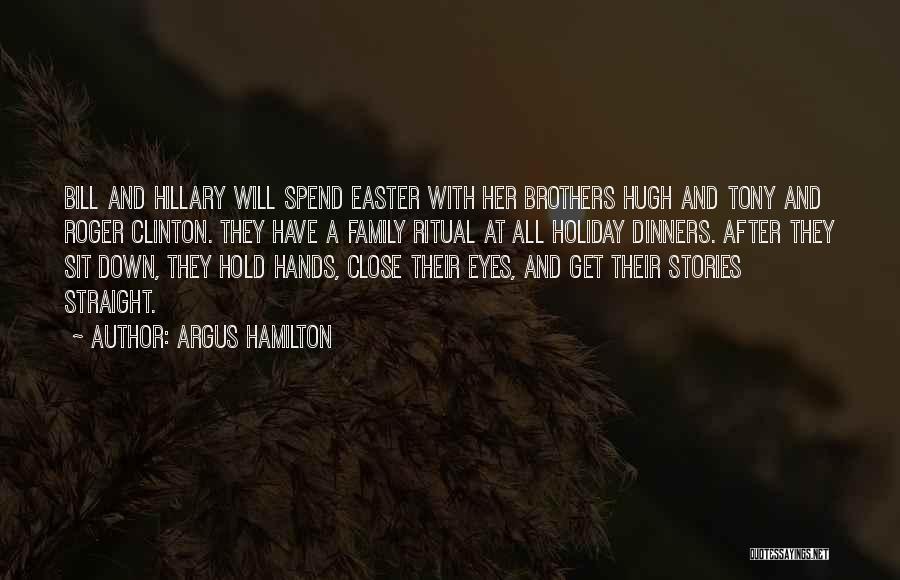 Hold Your Family Close Quotes By Argus Hamilton