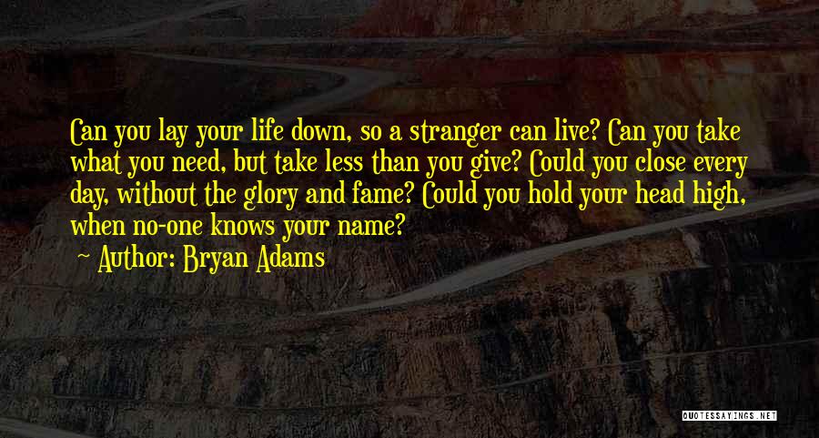 Hold Your Head Up High Quotes By Bryan Adams