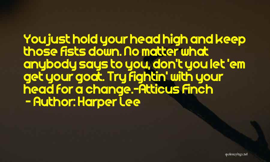 Hold Your Head Up High Quotes By Harper Lee
