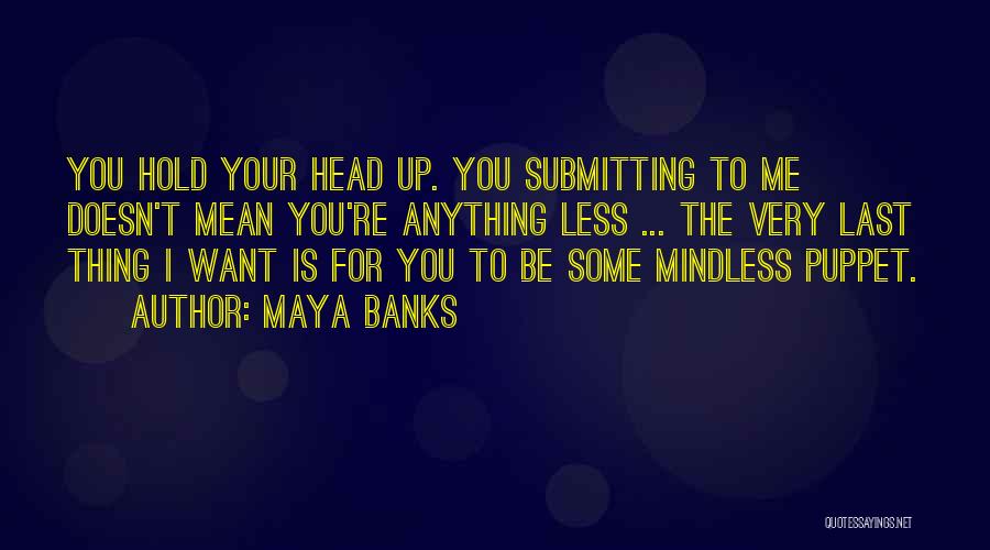 Hold Your Head Up Quotes By Maya Banks
