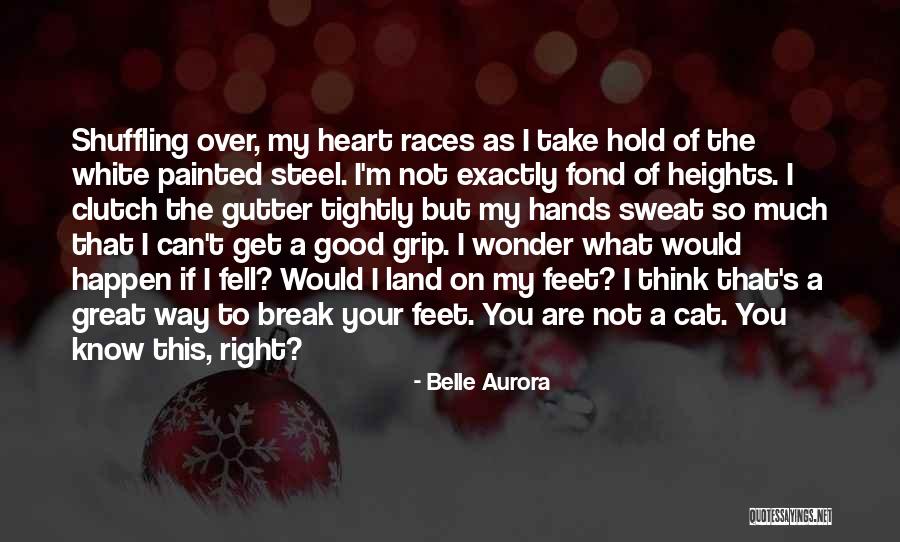 Hold Your Heart Quotes By Belle Aurora Hold Your Heart Quotes By Belle Aurora