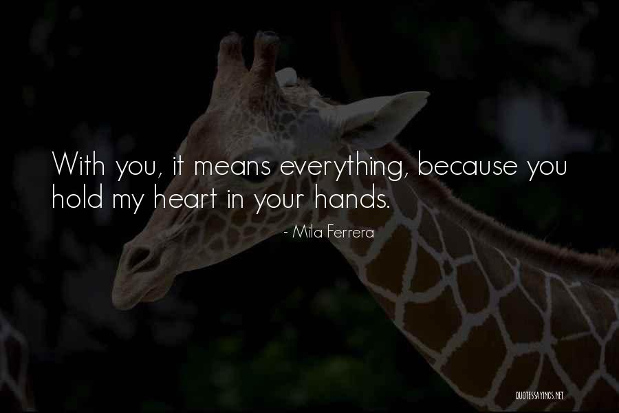 Hold Your Heart Quotes By Mila Ferrera Hold Your Heart Quotes By Mila Ferrera