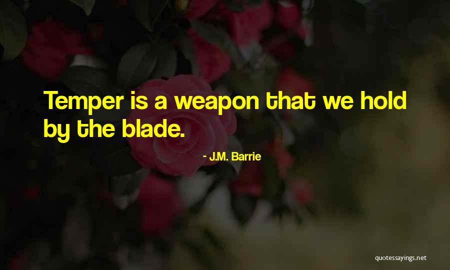 Hold Your Temper Quotes By J.M. Barrie Hold Your Temper Quotes By J.M. Barrie