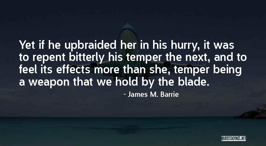 Hold Your Temper Quotes By James M. Barrie Hold Your Temper Quotes By James M. Barrie