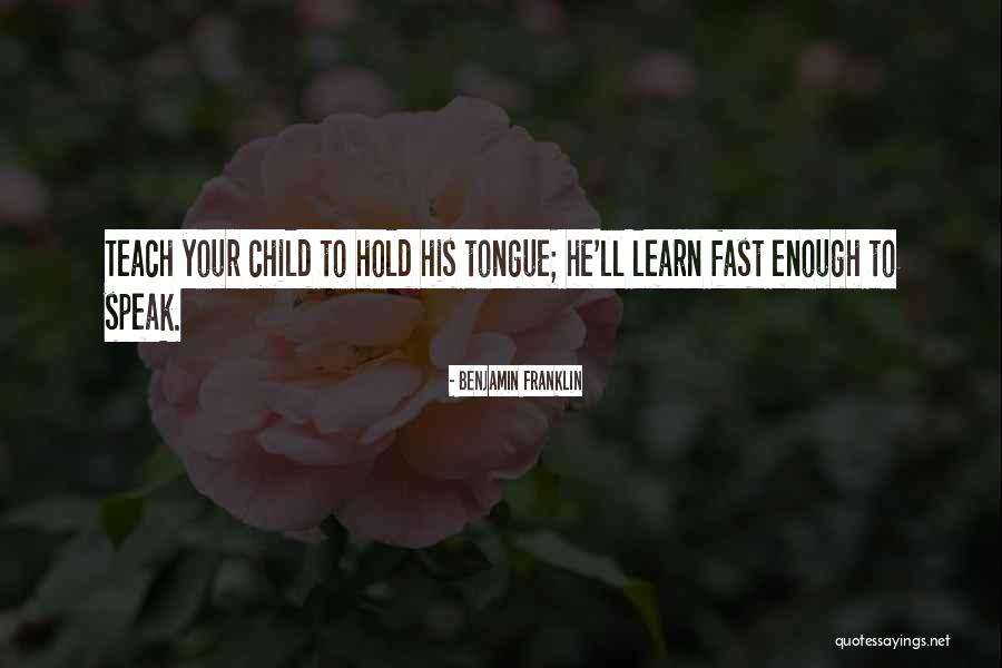 Hold Your Tongue Quotes By Benjamin Franklin Hold Your Tongue Quotes By Benjamin Franklin