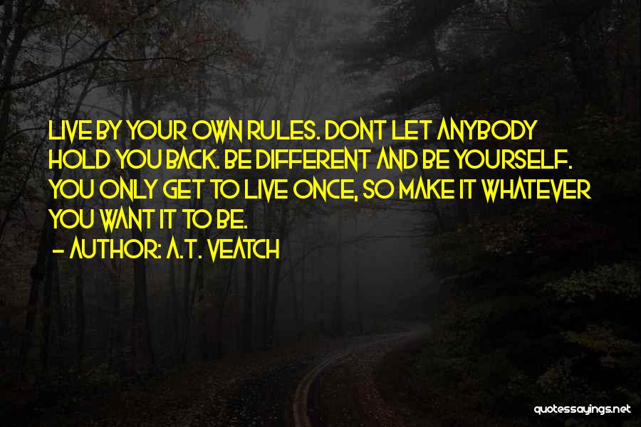 Hold Yourself Back Quotes By A.T. Veatch