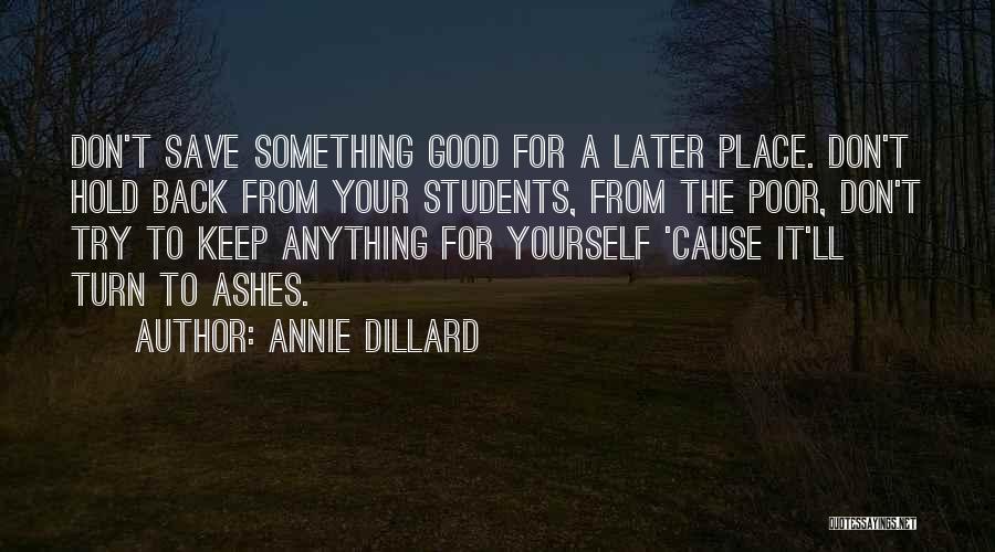 Hold Yourself Back Quotes By Annie Dillard