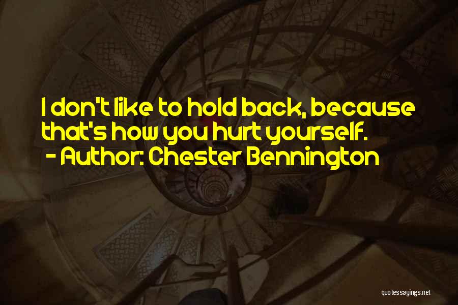 Hold Yourself Back Quotes By Chester Bennington