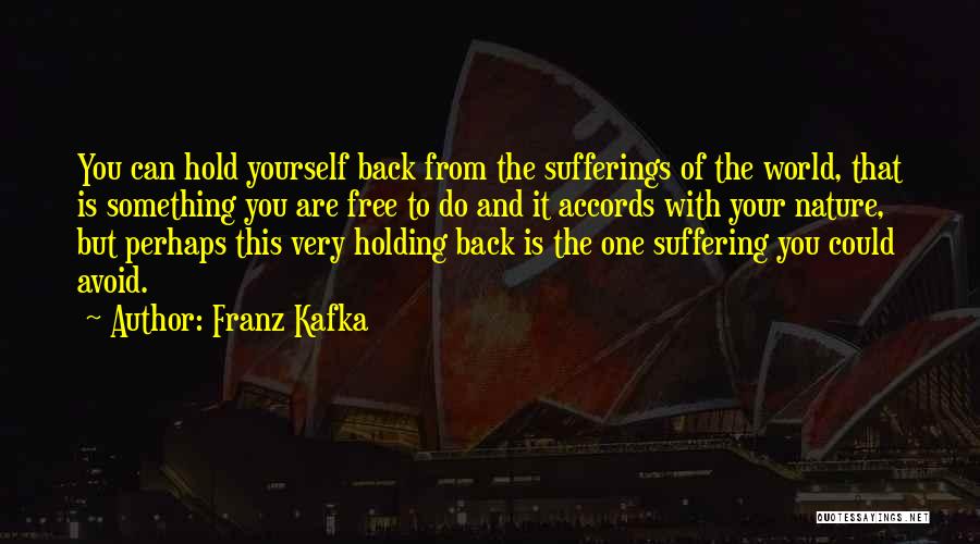 Hold Yourself Back Quotes By Franz Kafka